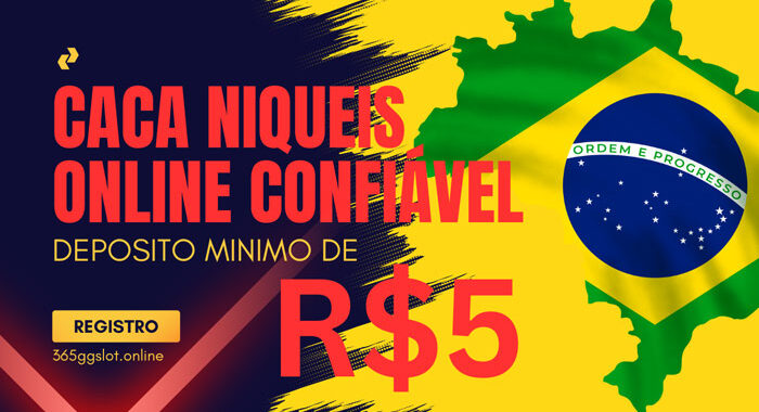 Caca niqueis confiável deposito minimo de R$5